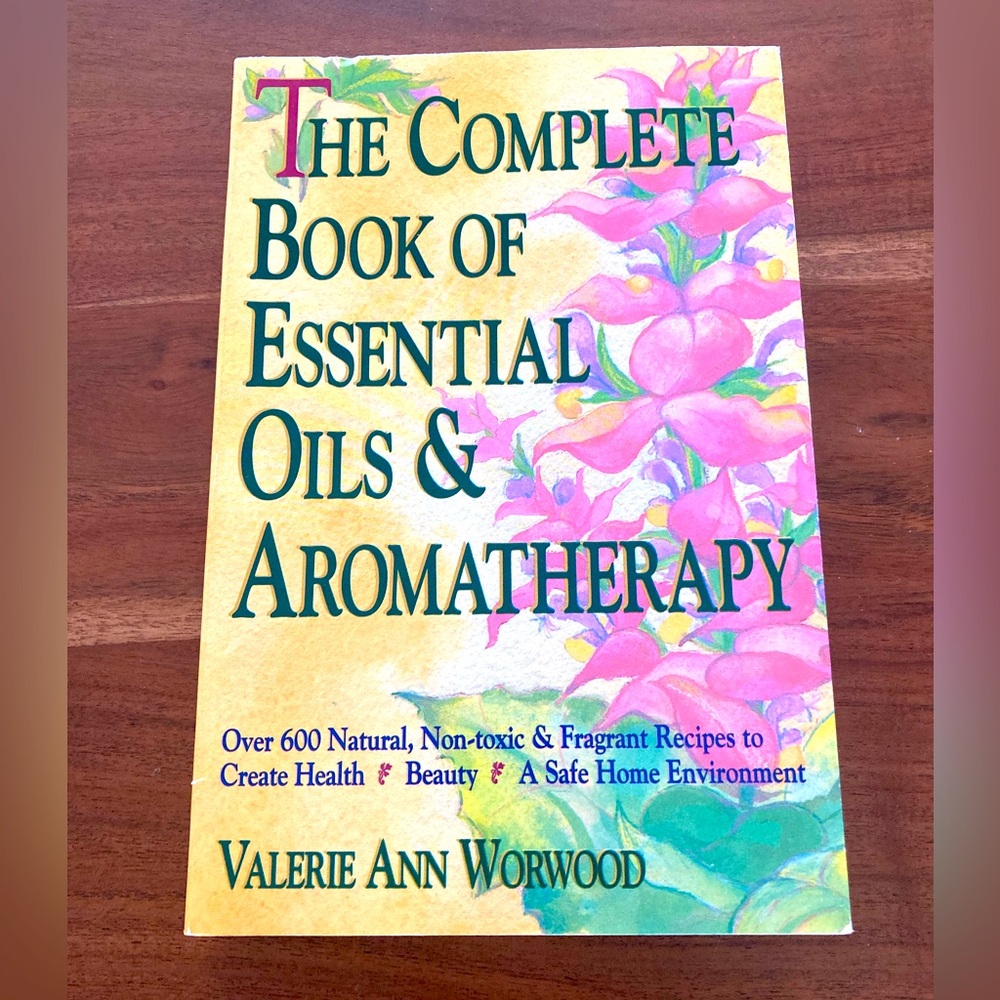The Complete Book of Essential Oils & Aromatherapy